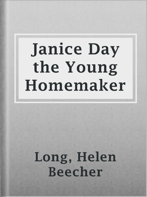 Title details for Janice Day the Young Homemaker by Helen Beecher Long - Available